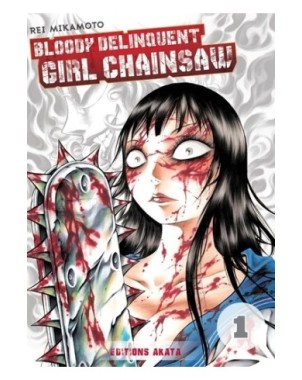 Bloody delinquent girl chainsaw Tome 1