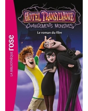 Hôtel Transylvanie 4 : Changements monstres - Le roman du film