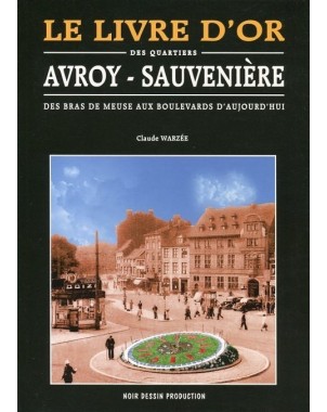 Le Livre d'or des quartiers Avroy et Sauvenière