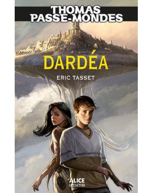 Thomas Passe-Mondes 1 : Dardéa