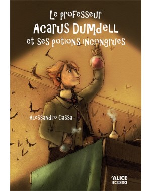 Dumdell 1 : Le professeur Acarus Dumdell et ses potions incongrues