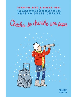 Les aventures méga chouettes de Mlle Chacha 2 : Chacha se cherche un papa