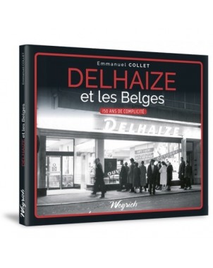 Delhaize et les Belges - 150 ans de complicité