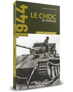 1944 - Tome 1- Le choc se prépare, bataille Normandie