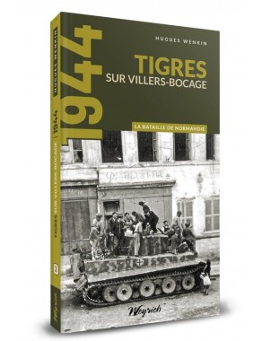 1944 - Tome 3 - Tigres sur Villers-Bocage-bataille Normandie