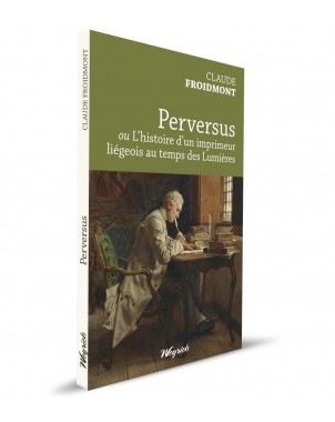 Perversus ou histoire d'un imprimeur liégeois