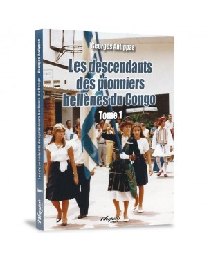 Descendants des pionniers hellènes du Congo (Les) - Tome 1