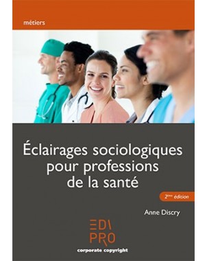 Eclairages sociologiques pour professions de la santé - 2e édition