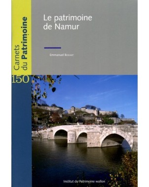 Le patrimoine de Namur - Tome 150