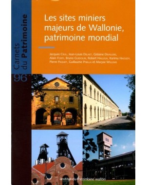 Les sites miniers majeurs de Wallonie - Tome 96