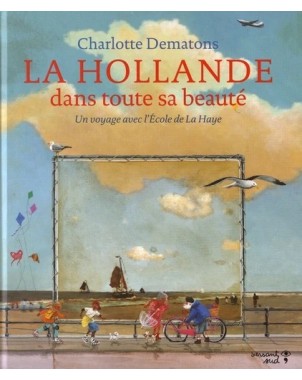 La Hollande dans toute sa beauté - Un voyage avec l'École de La Haye