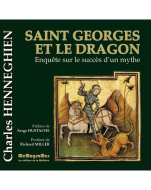 Saint Georges et le Dragon, enquête sur le succès d'un mythe