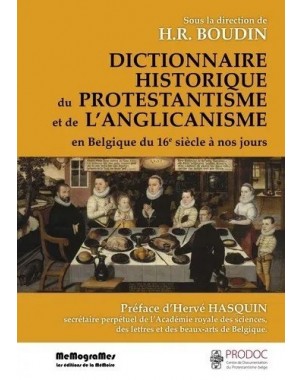 Dictionnaire du Protestantisme et de l'Anglicanisme en Belgique, du 16e siècle à nos jours