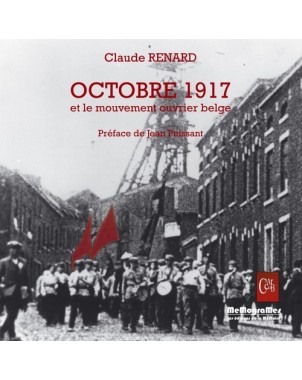 Octobre 1917 et le Mouvement ouvrier belge