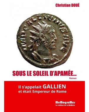 Sous le Soleil d'Apamée (Il s'appelait Gallien et était Empereur de Rome)