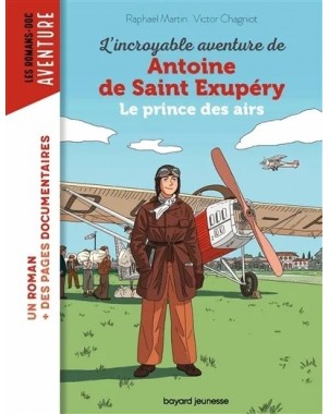 L'incroyable destin d'Antoine de Saint-Exupéry, le prince des airs