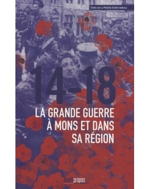 14-18, La Grande Guerre à Mons et dans sa région
