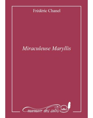 Miraculeuse Maryllis (De chair et d'os I)
