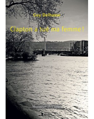 Clapton a tué ma femme !