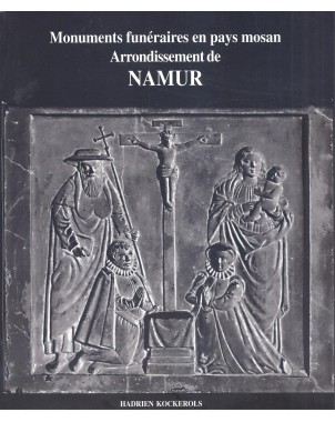 Monuments funéraires en pays mosan - Vol 2 : arrondissement de Namur.