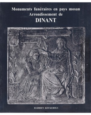 Monuments funéraires en pays mosan - Vol 3 : arrondissement de Dinant.