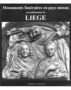 Monuments funéraires en pays mosan - Vol 4 : arrondissement de Liège.