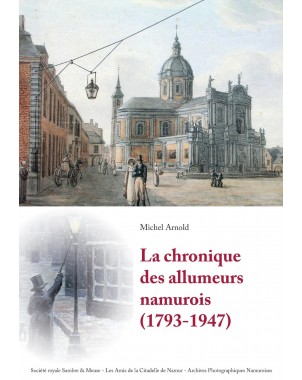 La chronique des allumeurs namurois (1793-1947)