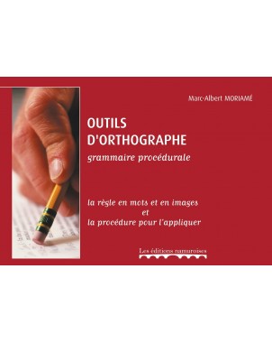 Les outils d'orthographe - nouvelle édition - Grammaire orthographique procédurale