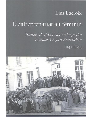L'entreprenariat au féminin - Histoire de l'Association des Femmes Chefs d'Entreprises (1948-2012)