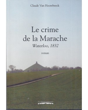 Le crime de la Marache. Waterloo, 1832