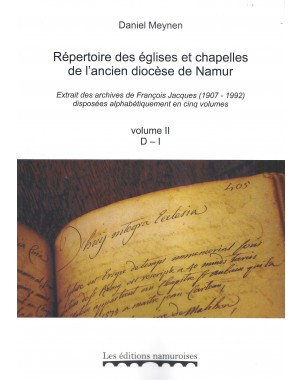 Répertoire des églises et chapelles de l'ancien diocèse de Namur, Volume II, D-I