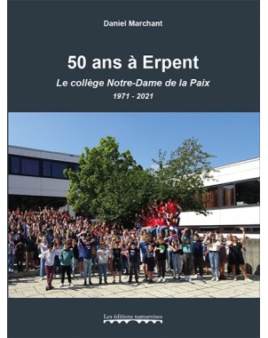 50 ans à Erpent - Le collège Notre-Dame de la Paix 1971-2021