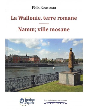 La Wallonie, terre romane - Namur, ville mosane