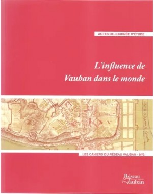 L'influence de Vauban dans le monde - Les cahiers du réseau vauban - n°3