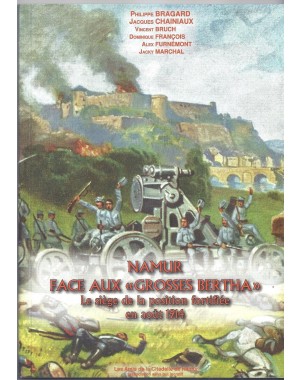 Namur face aux «grosses Bertha». Le siège de la position fortifiée en août 1914