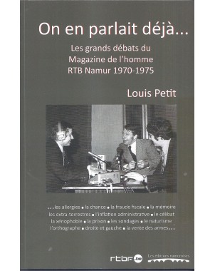 On en parlait déjà. Les grands débats du Magazine de l'homme. RTB Namur 1970-1975