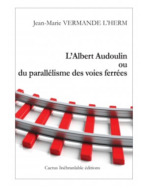 L'Albert Audoulin ou du parallélisme des voies ferrées