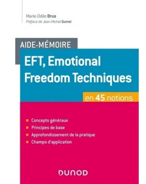 Aide-mémoire - EFT, Emotional Freedom Technique en 45 notions
