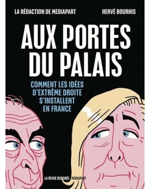 Aux portes du Palais - Comment les idées d'extrême droite s'installent en France