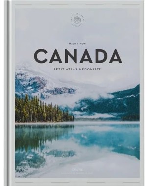 Canada - Petit atlas hédoniste
