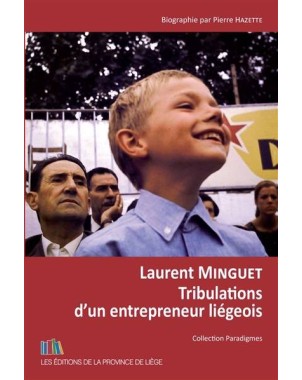 Laurent Minguet - Tribulations d'un entrepreneur liégeois