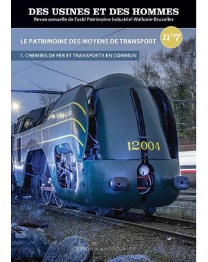 Des Usines et des hommes n°7 - Le Patrimoine des moyens de transport. Partie 1 - Chemins de fer et transports en commun