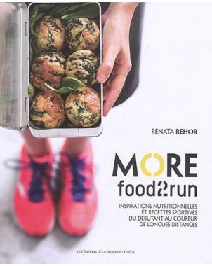 MORE food2run - Inspirations nutritionnelles et recettes sportives du débutant au coureur de longues distances