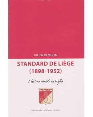Standard de Liège (1898-1952) - L'histoire au-delà du mythe