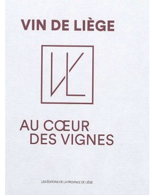 Vin de Liège - Au cœur des vignes