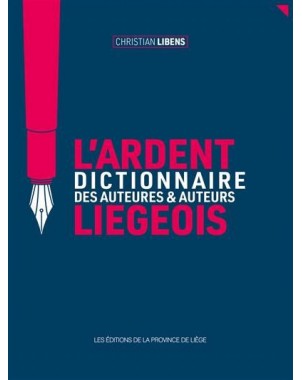 L'ardent dictionnaire des auteures et auteurs liégeois