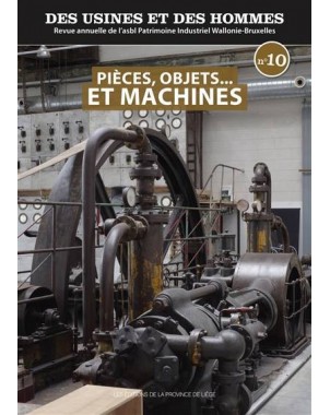 Des usines et des hommes n°10 - Pièces, objets et machines