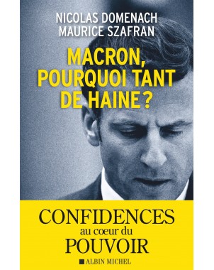 Macron, pourquoi tant de haine !