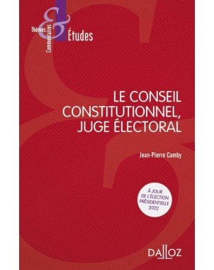 Le Conseil constitutionnel, juge électoral - 8e ed.