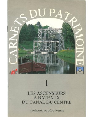 Les Ascenseurs à Bateaux du Canal du Centre - Carnet du patrimoine 1